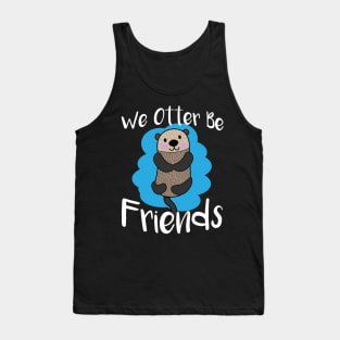 We Otter Be Friends - Otters Tank Top